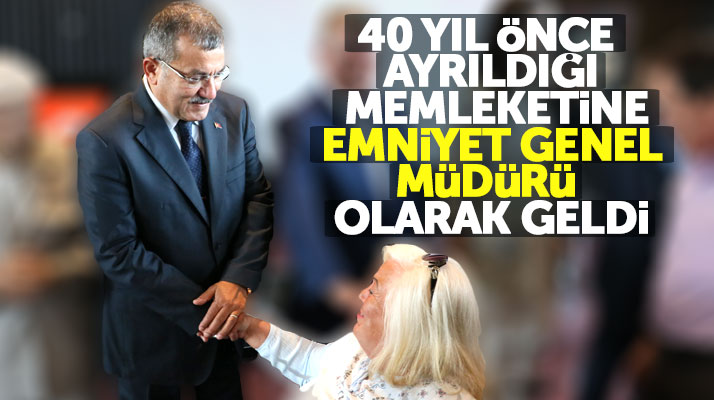 Celal Uzunkaya 40 yıl önce ayrıldığı Samsun'a Emniyet Genel Müdürü olarak geldi