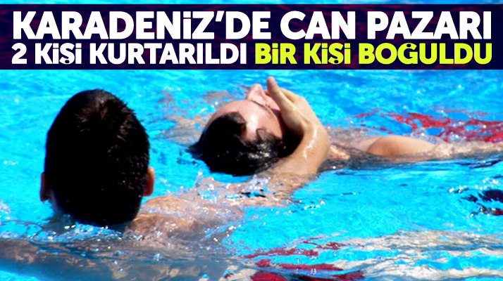 Samsun'da denizde boğulma tehlikesi geçiren 2 kişi kurtarıldı, 1 kişi hayatını kaybetti