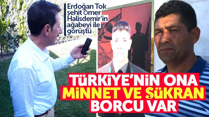 Erdoğan Tok şehit Ömer Halisdemir'in ağabeyi Doğan Halisdemir ile telefonda görüştü