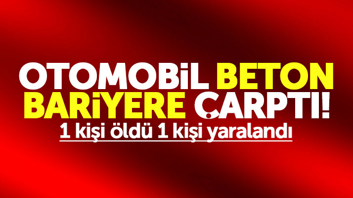Samsun Alaçam'da beton bariyere çarpan otomobilde 1 kişi öldü, 1 kişi yaralandı