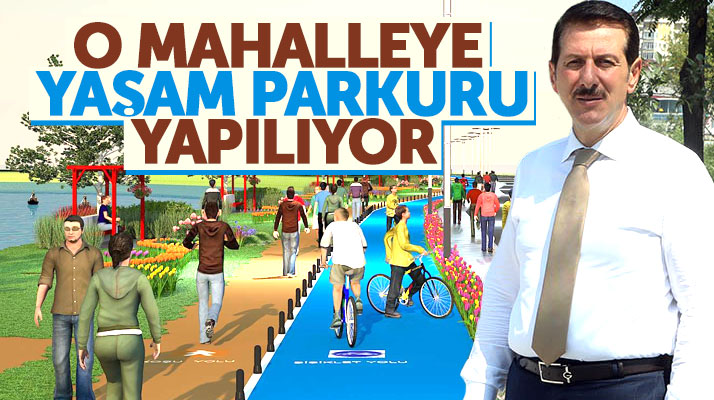 Samsun'da İlkadım Belediyesi o mahalleye Yaşam Parkuru yapıyor
