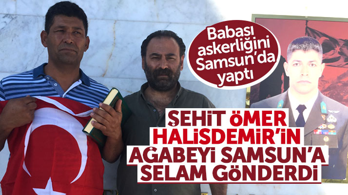 Samsun halkına Ömer Halisdemir'in ağabeyi Doğan Halisdemir selam gönderdi