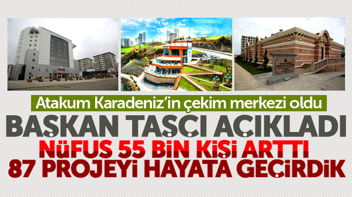 Samsun'da Atakum ilçesinin nüfusu 55 bin kişi arttı, belediye 87 projeyi hayata geçirdi