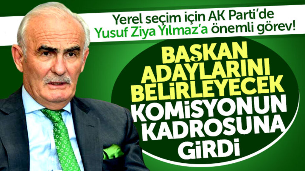 AK Parti'de Yusuf Ziya Yılmaz, belediye başkan adaylarını belirleyecek grupta görev yapacak