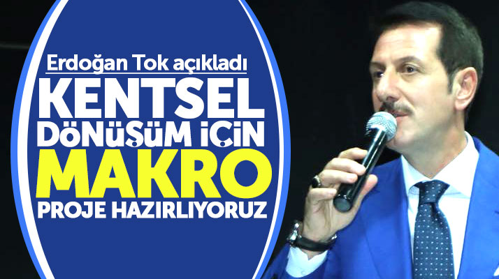 Erdoğan Tok: İlkadım'da kentsel dönüşüm sorunu için makro proje hazırlayacağız