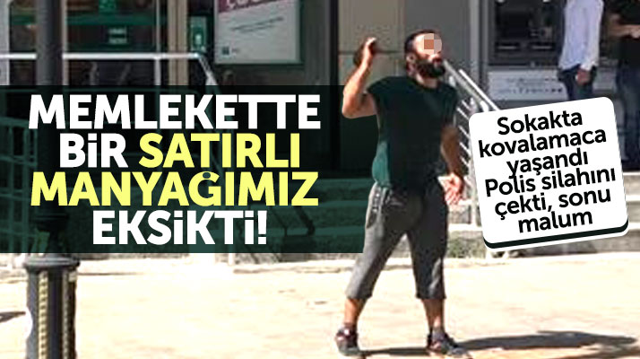 Samsun Bafra'da elinde satır bulunan şahıs ile polis arasında kovalamaca yaşandı