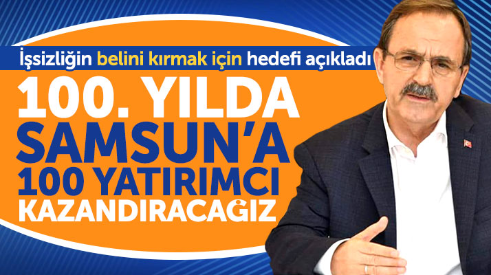 Zihni Şahin'den istihdam açıklaması! Samsun'a 100 yatırımcı kazandıracağız