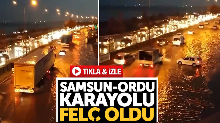 Samsun-Ordu karayolunda sağanak yağmur araç trafiğinin kilitlenmesine neden oldu