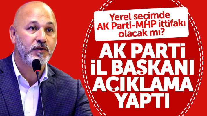 Yerel seçimde AK Parti-MHP ittifakı olacak mı! AK Parti Samsun İl Başkanı açıklama yaptı