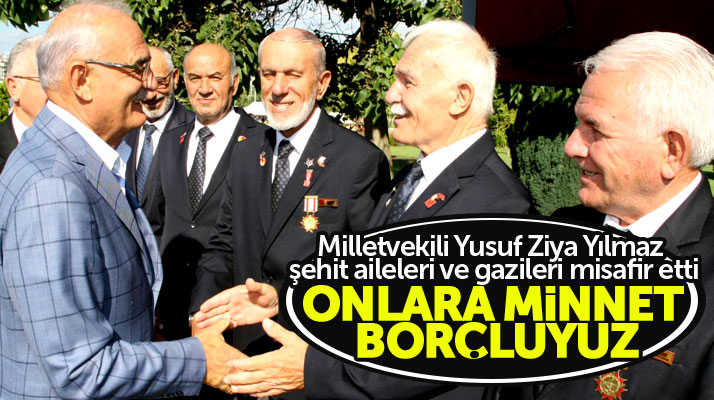 Samsun Milletvekili Yusuf Ziya Yılmaz: Şehit aileleri ve gazilerimize minnet borçluyuz