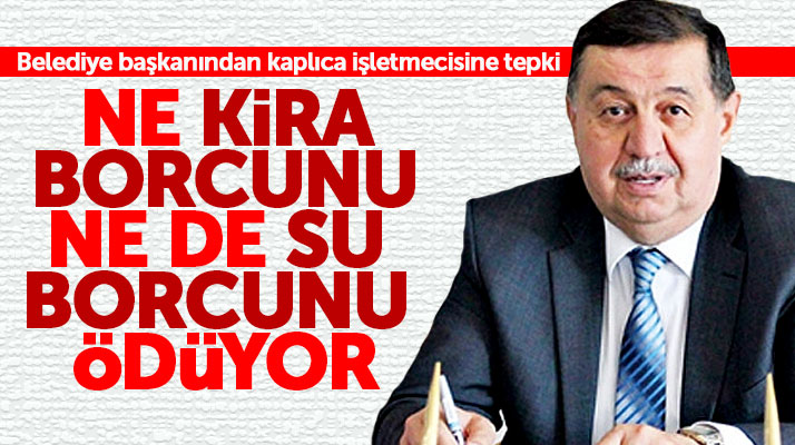 Havza Belediye Başkanı İkiz'den kira ve su borcunu ödemeyen kaplıca işletmecisine tepki
