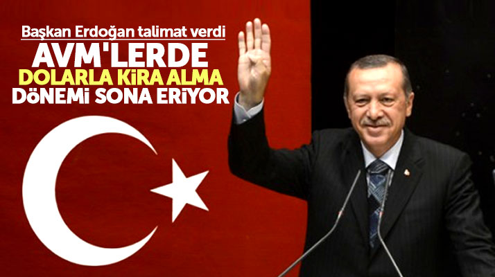 Erdoğan talimat verdi! AVM'lerde dolarla kira ödeme dönemi sona erecek