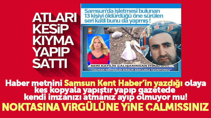 Samsun Kent Haber'in yazdığı at eti skandalı haber metnini kes kopyala yapıştır yaptılar