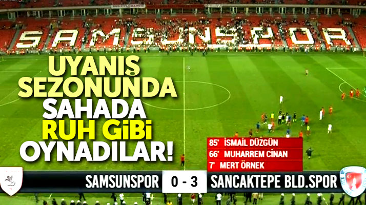 Samsunspor Sancaktepe Belediyespor'a kendi evinde 3-0 yenildi