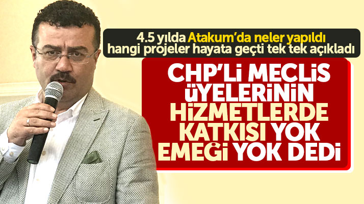 İshak Taşçı Atakum'a yaptığımız hizmetlerde CHP'li meclis üyelerinin emeği yok dedi