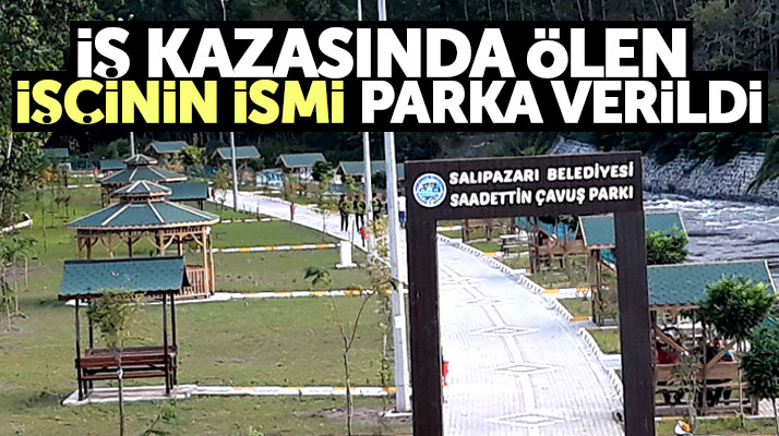 Samsun'un Salıpazarı ilçesinde yapılan parka ölen belediye işçisinin ismi verildi