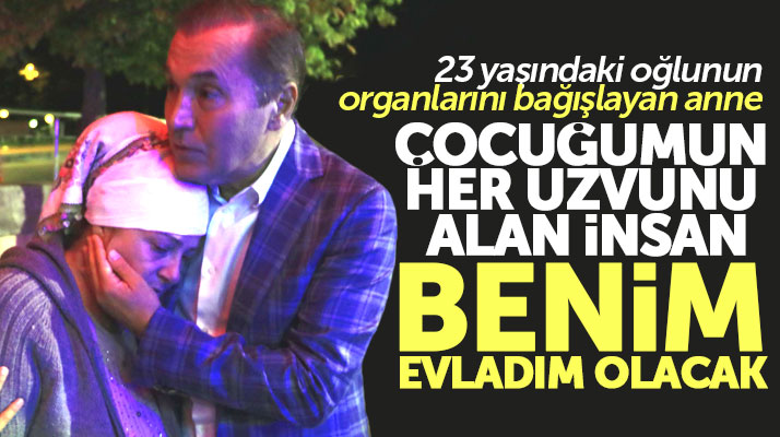 Samsun'da oğlu Güney Dağaşan organlarını bağışlayan anne konuştu