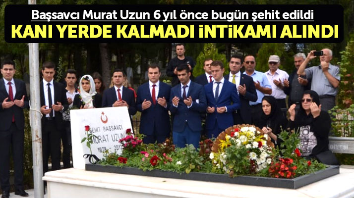 Samsun'da şehit Başsavcı Murat Uzun şehadetinin 6'ıncı yılında dualarla anıldı