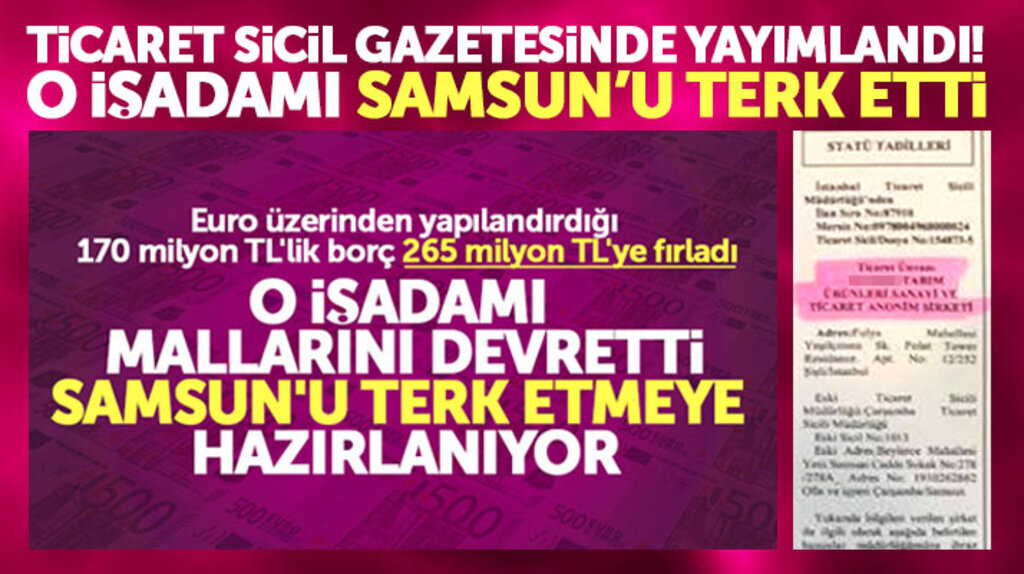 Samsun'da tanınan o iş adamı Samsun'u terk etti!
