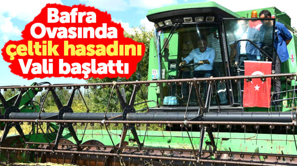 Samsun Valisi Kaymak, Bafra Ovasında biçerdöver sürdü çeltik hasadını başlattı