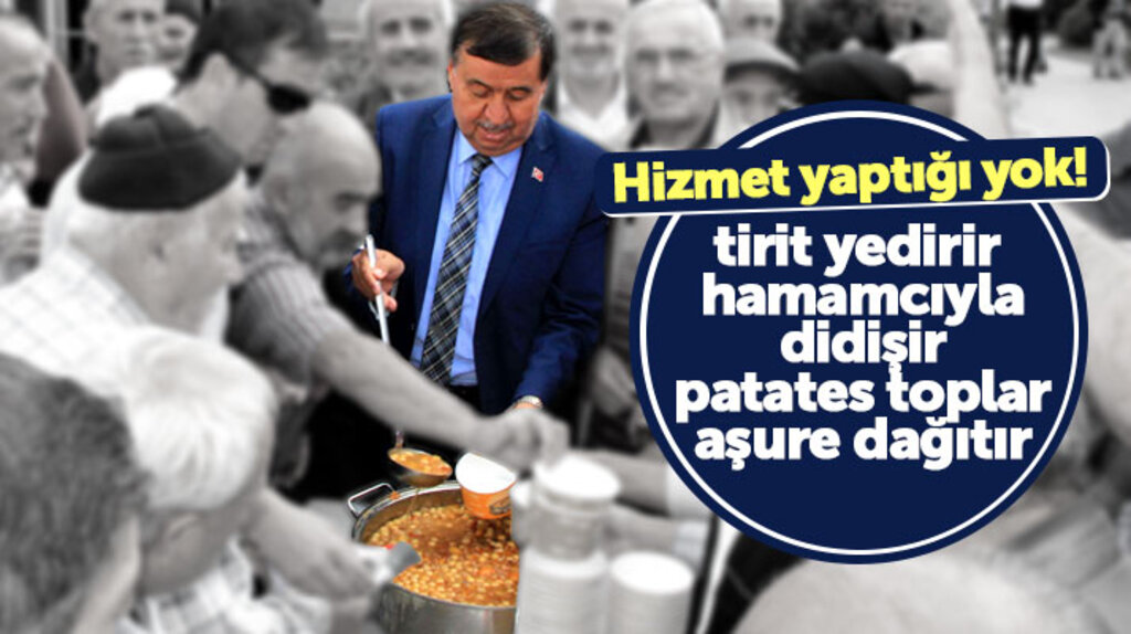 Havza Belediye Başkanı Murat İkiz tirit yedirir, aşure dağıtır hizmet yaptığı yok