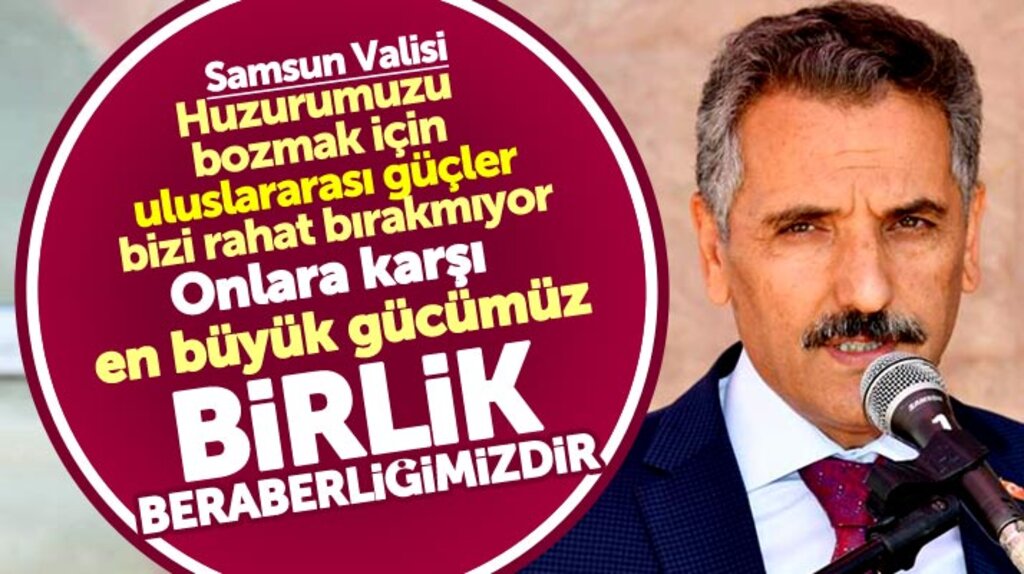 Samsun Valisi Osman Kaymak: En büyük gücümüz birlik beraberliğimizdir