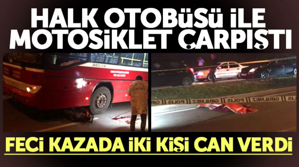 Samsun'da halk otobüsü ile motosiklet çarpıştı feci kazada iki kişi can verdi