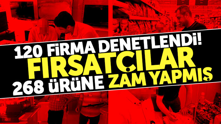 Samsun'da denetlenen 120 firmanın 268 ürüne haksız fiyat artışı yaptığı belirlendi