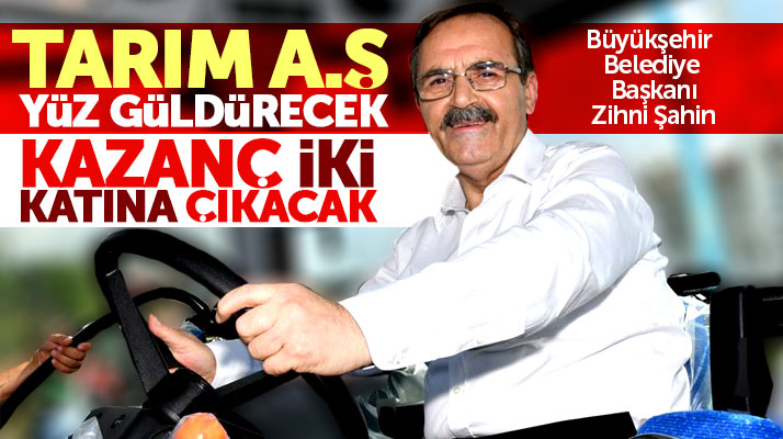 Zihni Şahin açıkladı: Samsun Tarım A.Ş. üreticinin kazancını iki kat arttıracak