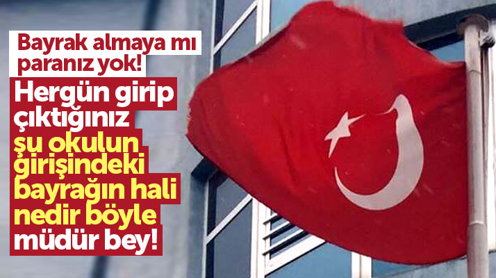 Samsun'da okulun girişindeki yıpranmış Türk Bayrağı velilerin tepkisini çekti