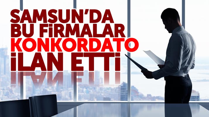 Samsun'da bu firmalar konkordato ilan etti
