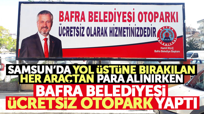 Samsun'da PARKTEK sürücülerden ücret alırken Bafra Belediyesi ücretsiz otopark yaptı