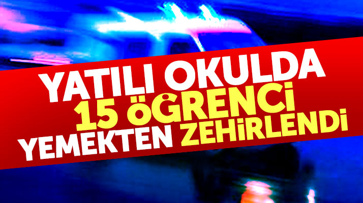 Samsun Bafra'da yatılı okulda 15 öğrenci yedikleri öğlen yemeğinden zehirlendi