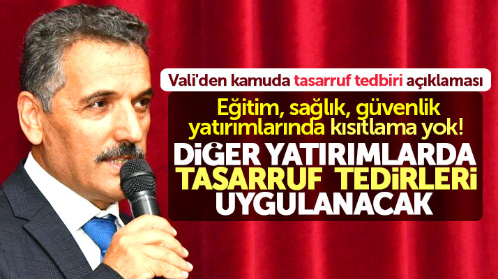 Samsun Valisi Kaymak kamuda alınan tasarruf tedbirleri ile ilgili açıklama yaptı