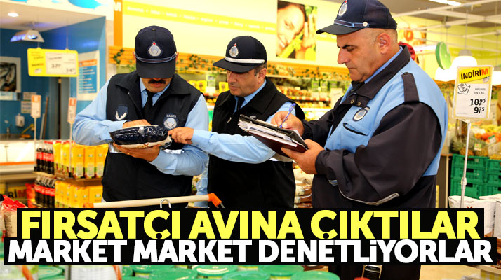 Samsun'da Atakum Belediyesi Zabıtaları fırsatçı avına çıktı marketleri denetledi
