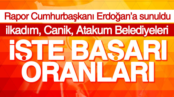 Samsun'da İlkadım, Canik ve Atakum Belediyelerinin başarı yüzdeleri belli oldu