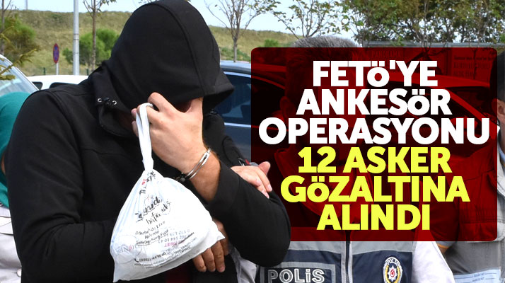 Samsun merkezli 13 ilde FETÖ'ye ankesör operasyonu: 12 gözaltı