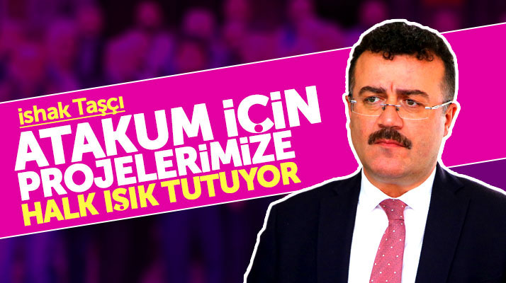 Atakum Belediye Başkanı İshak Taşçı: Atakum için projelerimize halk ışık tutuyor
