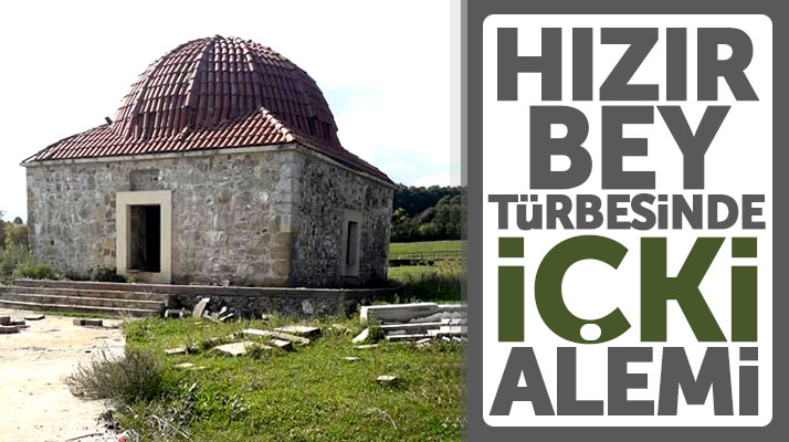 Samsun Bafra'da tarihi Hızır Bey Türbesi ayyaşların mekanı oldu