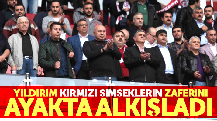 Yüksel Yıldırım Samsunspor'un 2-0'lık Gaziantepspor galibiyetini ayakta alkışladı
