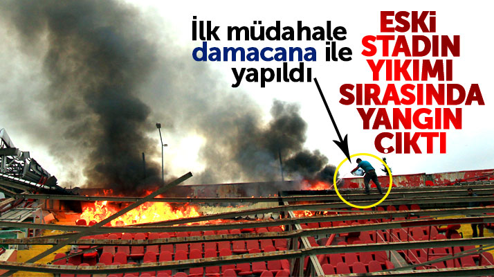 Samsun'da eski 19 Mayıs stadında yıkım sırasında yangın çıktı