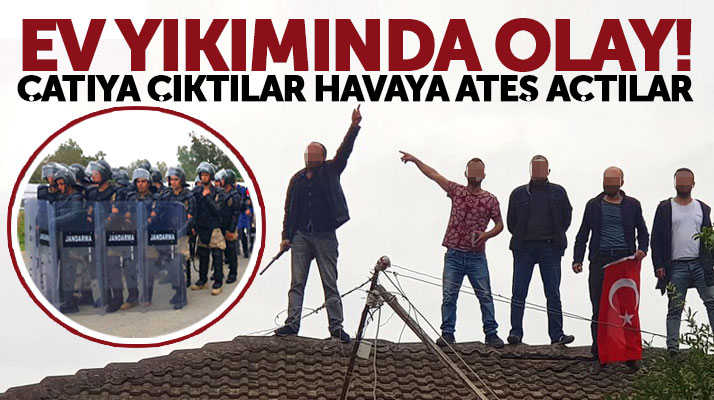 Samsun Bafra'da iki evin yıkımı sırasında ev sahipleri çatıya çıktı havaya ateş etti
