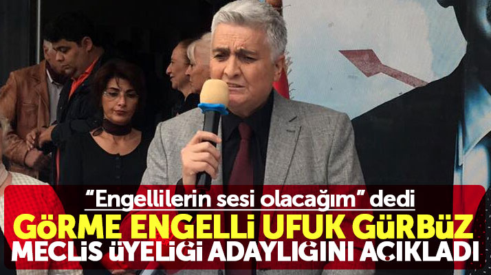 Samsun'da görme engelli Ufuk Gürbüz CHP'den meclis üyeliği aday adaylığını açıkladı
