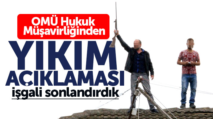 Samsun OMÜ Hukuk Müşavirliğinden Bafra'da yıkılan iki ev ile ilgili açıklama
