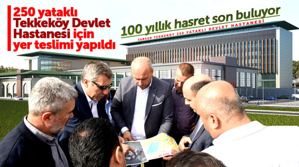 Samsun'da 250 yataklı Tekkeköy Devlet Hastanesi inşaatı için yer teslimi yapıldı