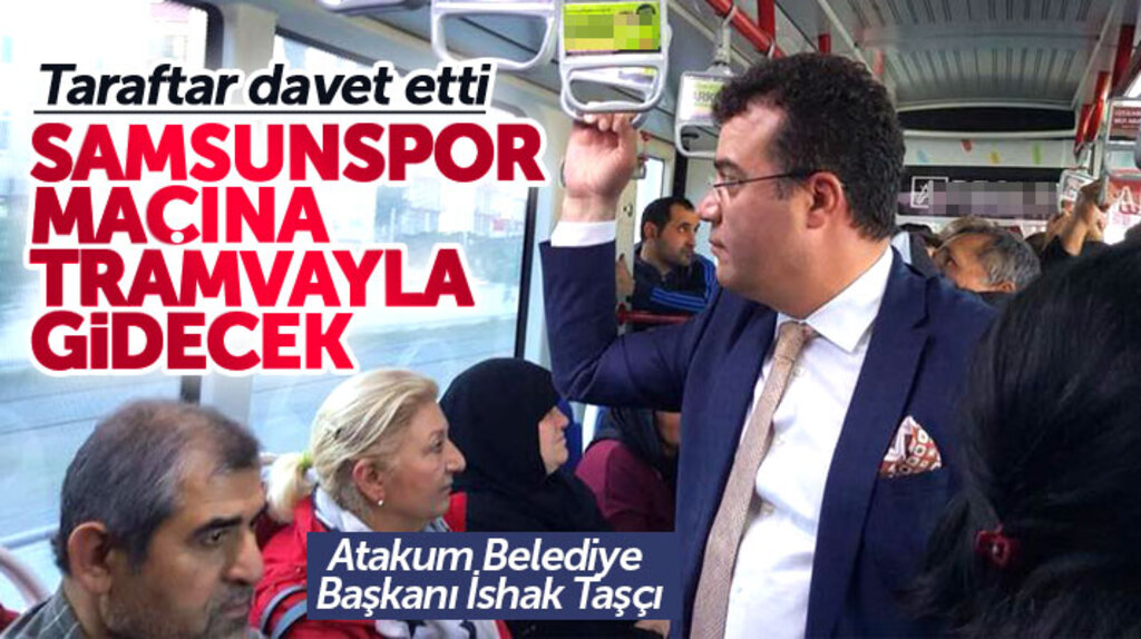 İshak Taşçı Samsunspor'un maçına taraftarlarla birlikte tramvayla gidecek