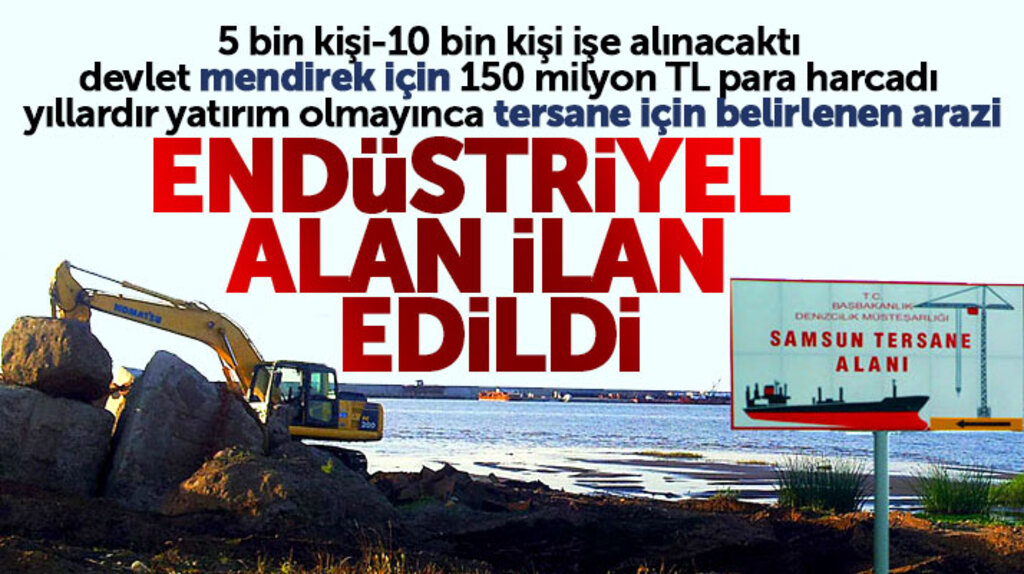 Samsun'da tersane sahası yıllardır yatırım olmayınca endüstriyel alan ilan edildi
