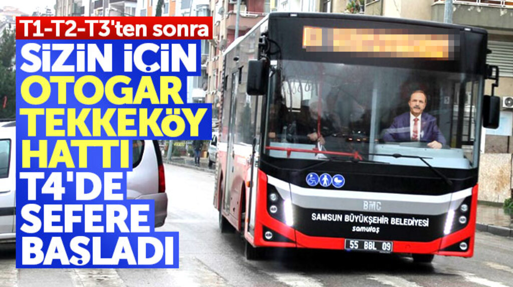 Samsun'da Tekkeköy-Otogar arası T4 otobüsü sefere başladı