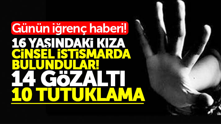 Samsun Çarşamba'da 16 yaşındaki kıza cinsel istismardan 10 kişi tutuklandı