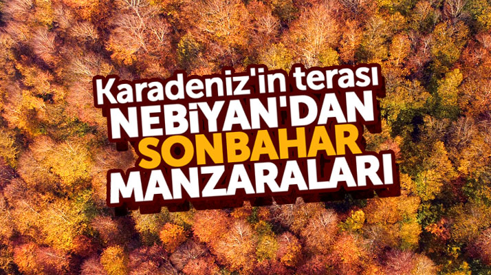 Samsun'da Nebiyan Dağından muhteşem sonbahar fotoğrafları